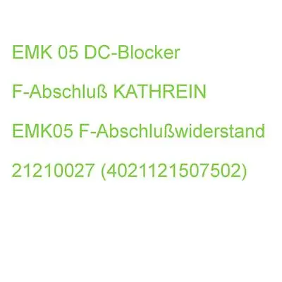 Kaufen EMK 05 DC-Blocker F-Abschluß KATHREIN EMK05 F-Abschlußwiderstand 21210027 (40211 • 2.72€