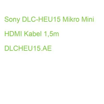 Kaufen Sony DLC-HEU15 Mikro Mini HDMI Kabel 1,5m DLCHEU15.AE (4905524822823) • 28.76€
