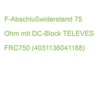 Kaufen F-Abschlußwiderstand 75 Ohm Mit DC-Block TELEVES FRC750 (4031136041168) • 4.36€