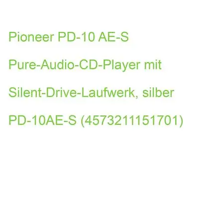 Kaufen Pioneer PD-10 AE-S Pure-Audio-CD-Player Mit Silent-Drive-Laufwerk, Silber PD-10A • 234.76€